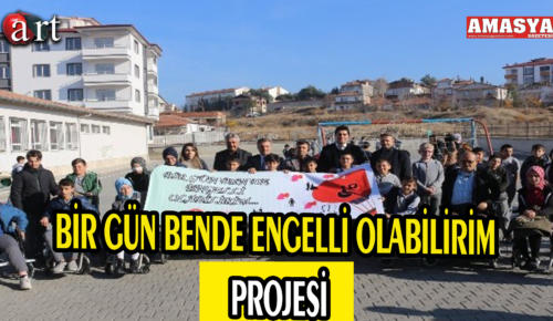 BİR GÜN BENDE ENGELLİ OLABİLİRİM PROJESİ