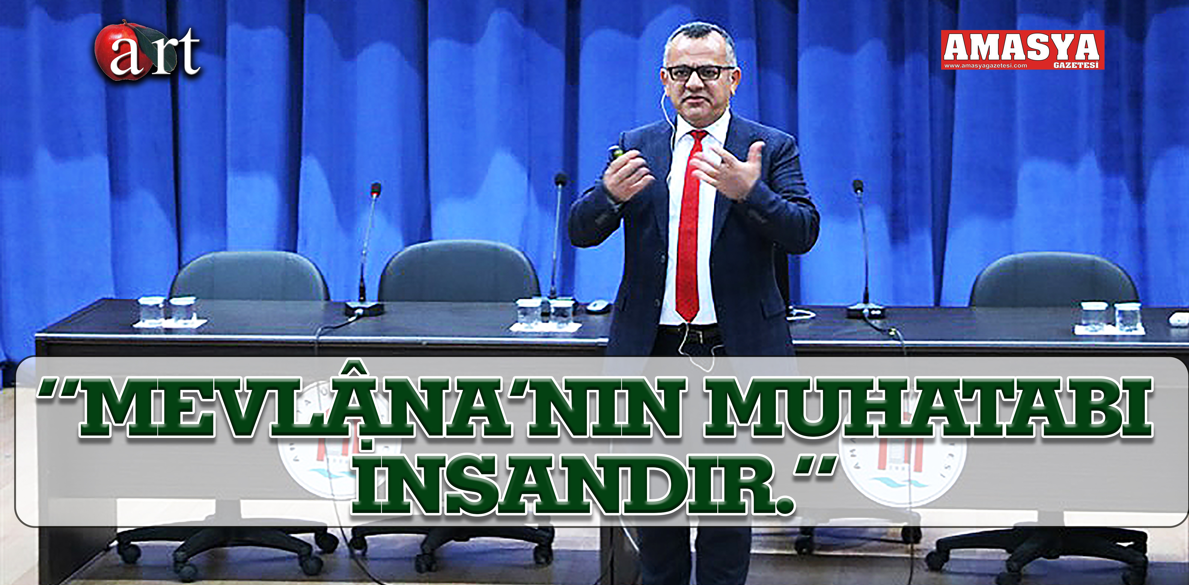 “MEVLÂNA’NIN MUHATABI İNSANDIR.”