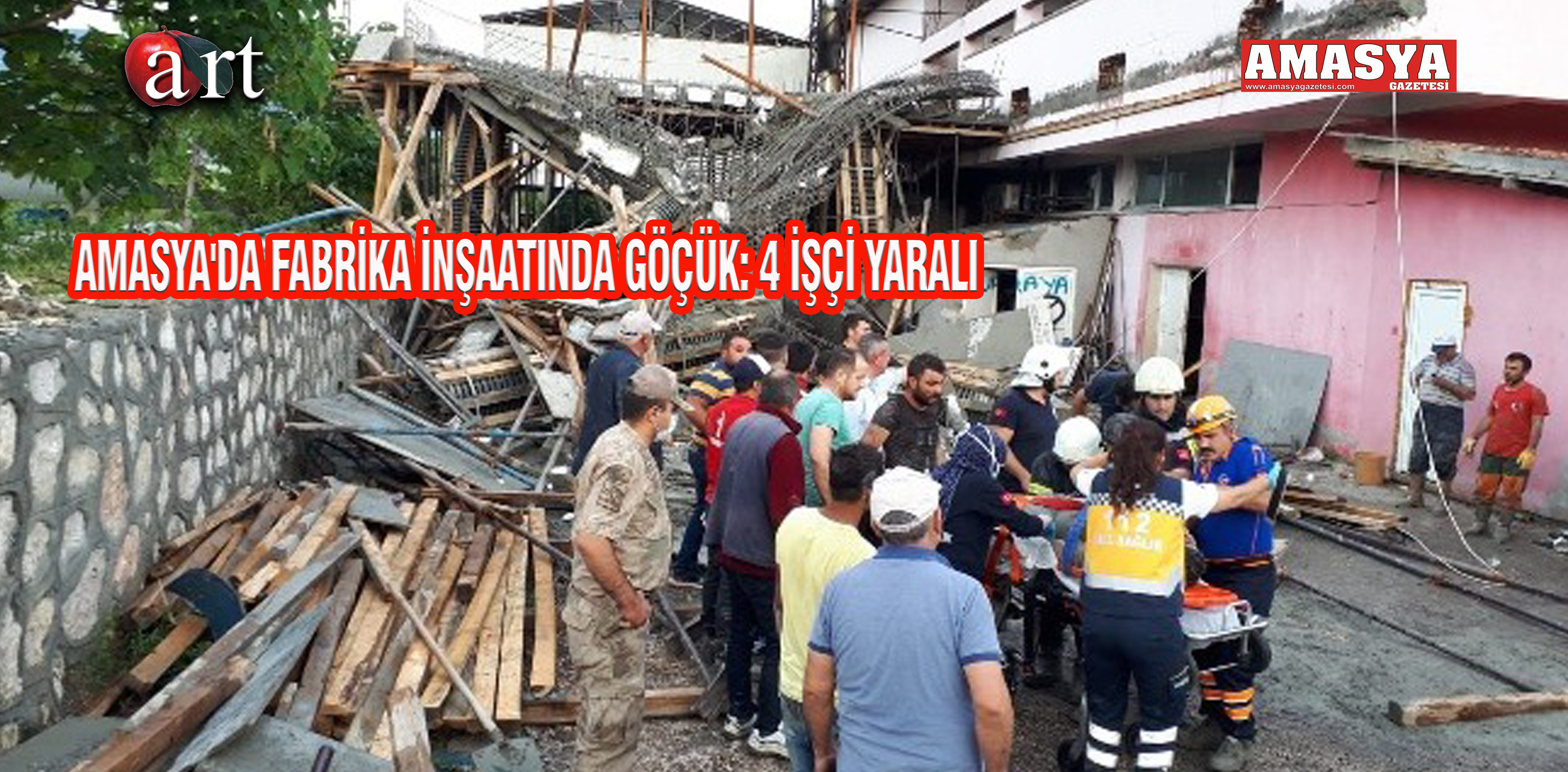 AMASYA’DA FABRİKA İNŞAATINDA GÖÇÜK: 4 İŞÇİ YARALI
