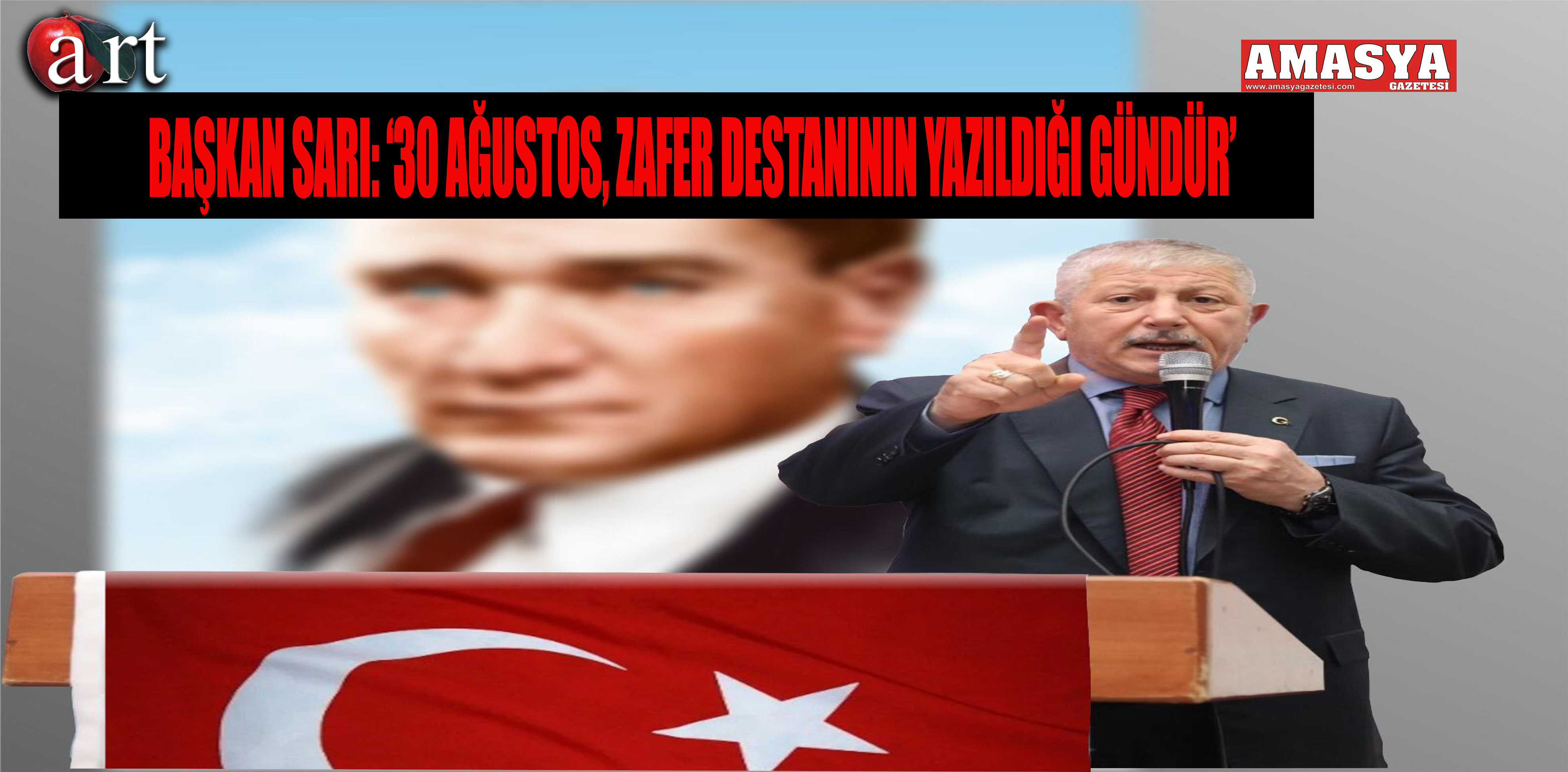 BAŞKAN SARI: ‘30 AĞUSTOS, ZAFER DESTANININ YAZILDIĞI GÜNDÜR’