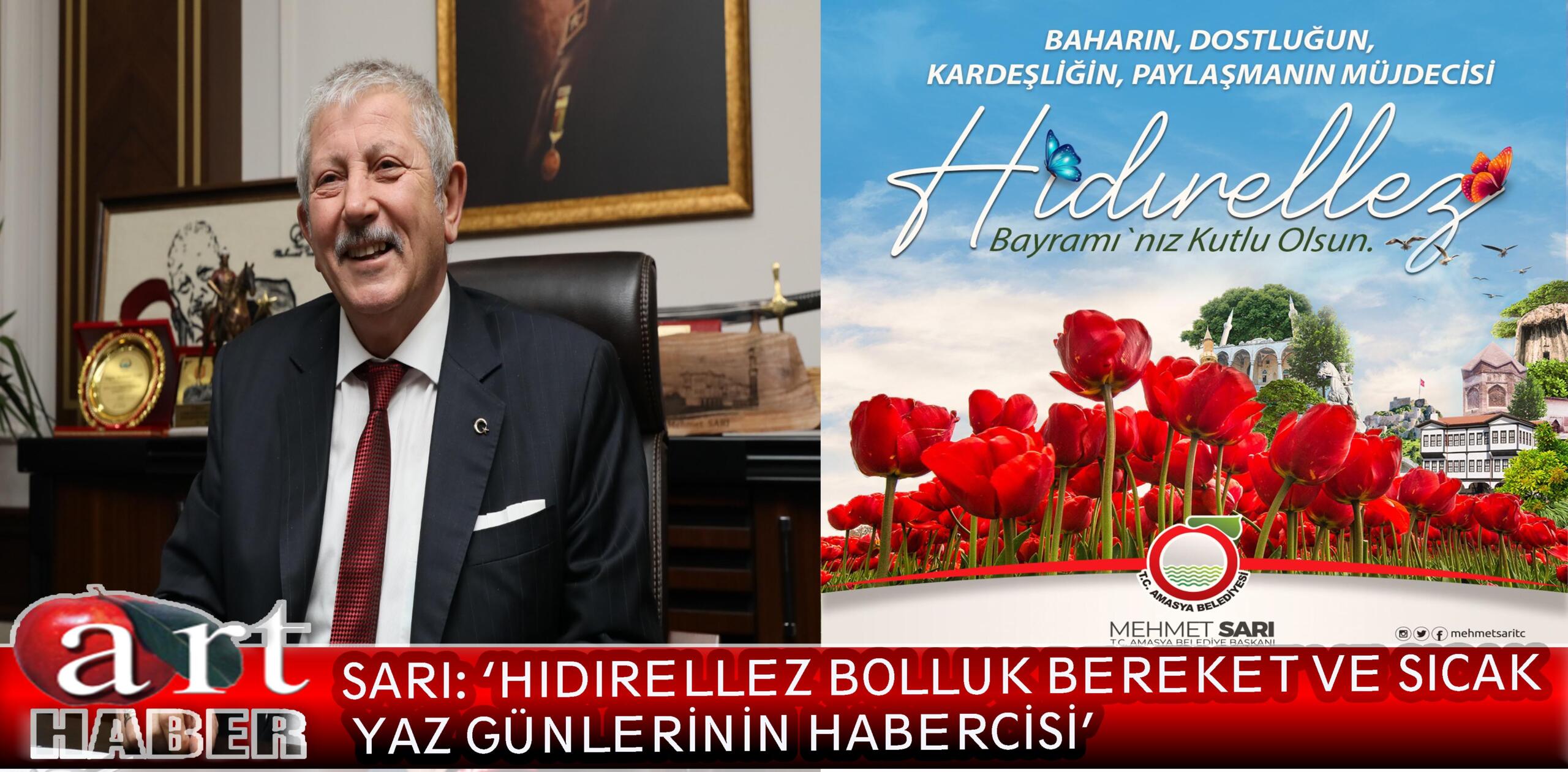 SARI: ‘HIDIRELLEZ BOLLUK BEREKET VE SICAK YAZ GÜNLERİNİN HABERCİSİ’